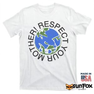 Respect Your Mother Shirt