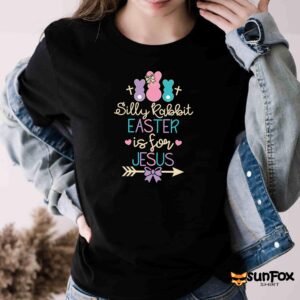 Silly Rabbit Easter Is For Jesus Shirt