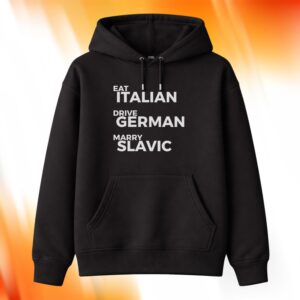 Eat Italian Drive German Marry Slavic Shirt