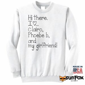 Hi There I Love Clairo Phoebe B And My Girlfriend Shirt