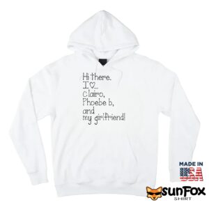 Hi There I Love Clairo Phoebe B And My Girlfriend Shirt