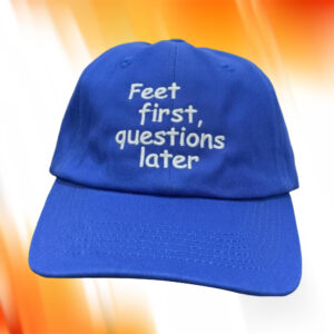 Feet First Questions Later Hat