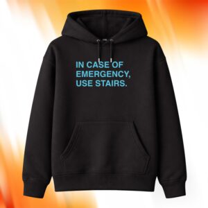 In Case Of Emergency Use Stairs Hoodie
