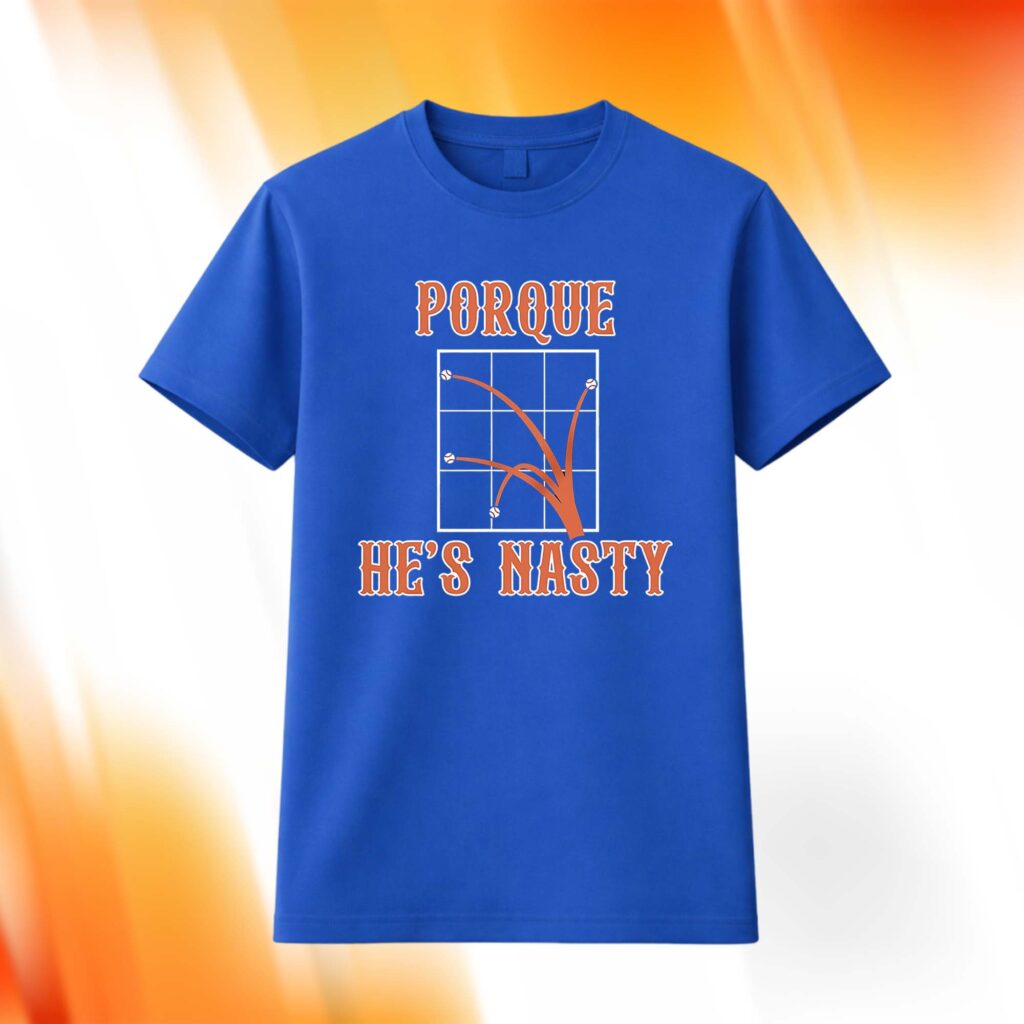 Porque He’s Nasty Shirt