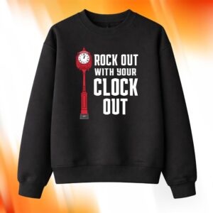 Rock Out With Your Clock Out Shirt