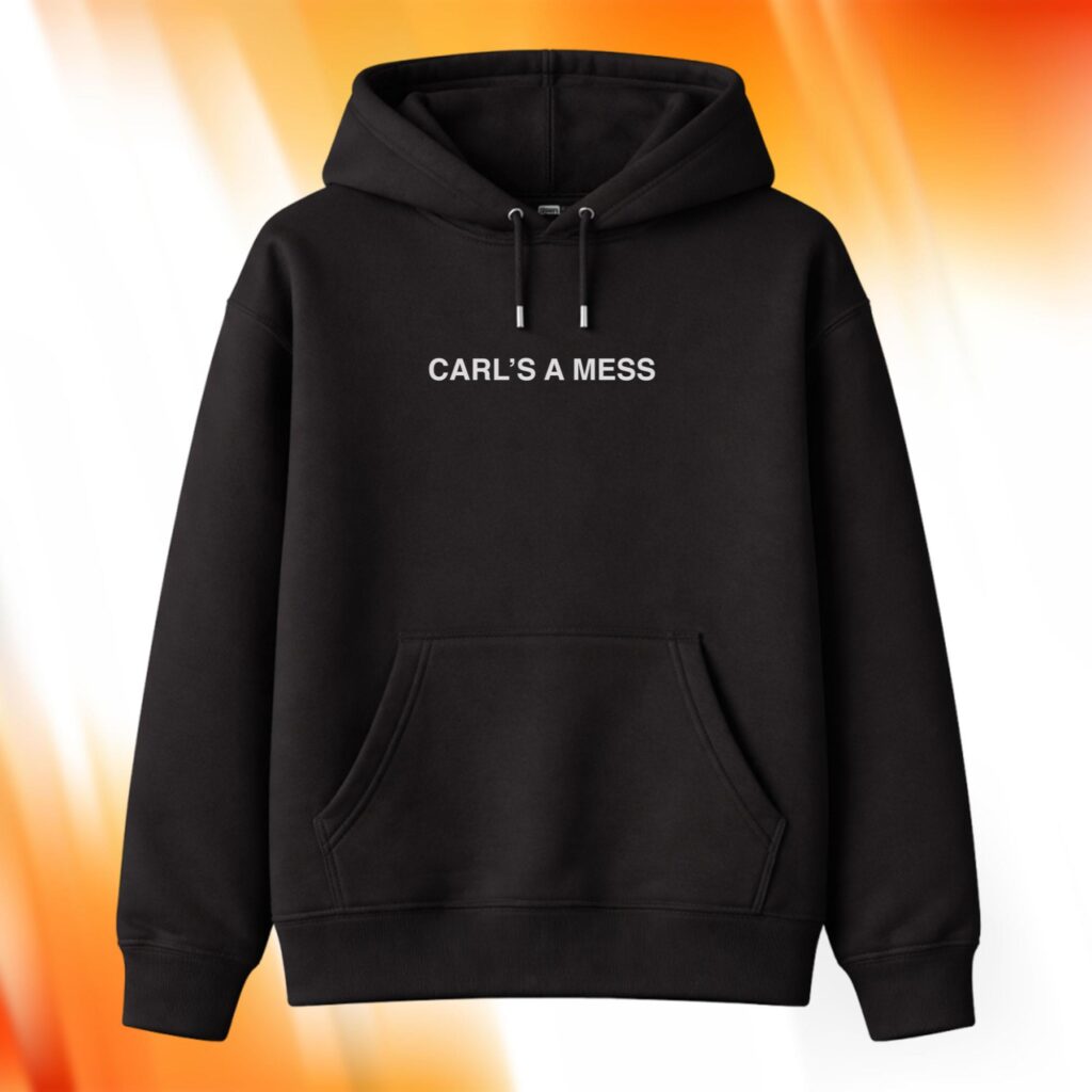 Carl’s A Mess Hoodie