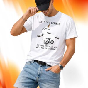 Rest Now Brother We Have The Watch Shirt