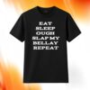 Eat Sleep Ough Slap My Bellay Repeat Shirt