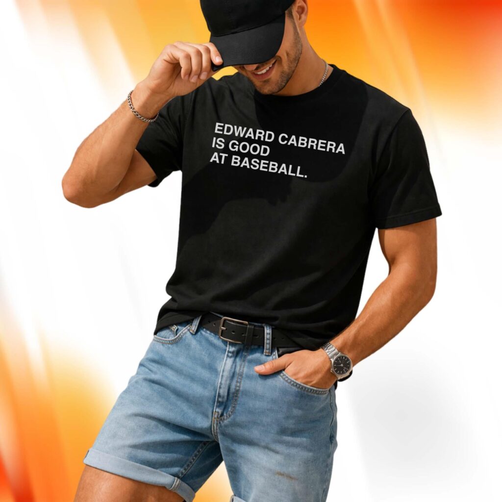 Edward Cabrera Is Good At Baseball Shirt