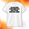 I Be Nutting In My Own Eyes Just To See How Far I Came Shirt