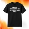 I Hit A Home Run On Opening Day 1973 Shirt