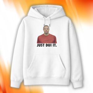 Just DUI It Shirt