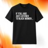 If Y’all Had Just Listened To Black Women Shirt