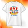 I’m Gay Got A Yearning For Hot Dogs Shirt