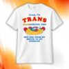 I'm Trans Transporting This Hot Dog From My Mouth To My Stomach Shirt