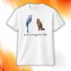 Just A Regular Life Shirt