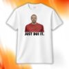 Just DUI It Shirt