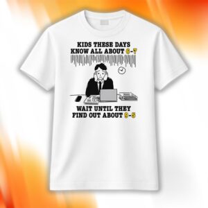 Kids These Days Know All About 6-7 Shirt
