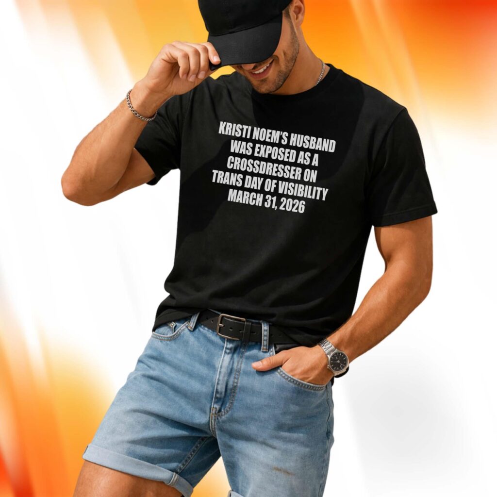 Kristi Noem's Husband Was Exposed As A Crossdresser Shirt