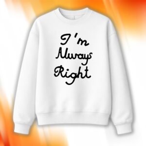 Lili Reinhart I'm Always Right Shirt