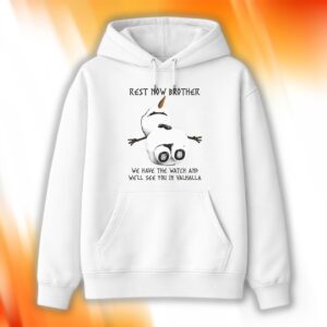 Rest Now Brother We Have The Watch Shirt