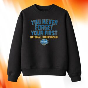You Never Forget Your First National Championship UCLA Shirt