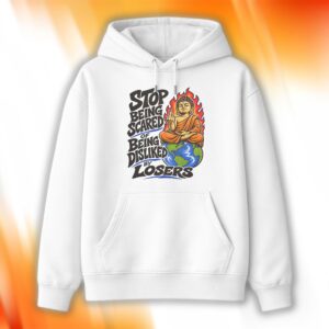 Stop Being Scared Of Being Disliked By Losers Shirt
