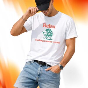 Chill Raccoon Relax Nothing Is Under Control Shirt
