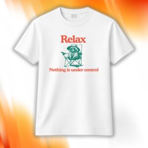 Chill Raccoon Relax Nothing Is Under Control Shirt