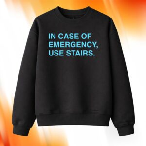 In Case Of Emergency Use Stairs Shirt
