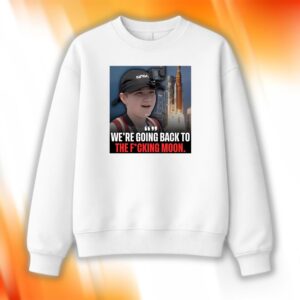 We’re Going Back To The Fucking Moon Shirt