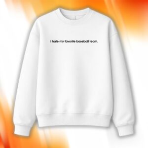 I Hate My Favorite Baseball Team Shirt