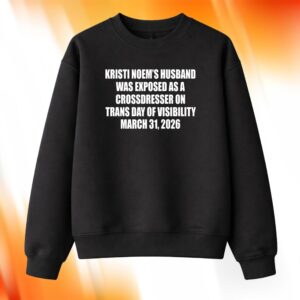 Kristi Noem's Husband Was Exposed As A Crossdresser Shirt