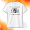 Are You A Radical By Night Shirt