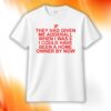 If They Had Given Me Adderall Shirt
