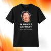 In Billy G We Trust But Not With Hair Fashion Shirt
