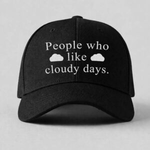 People Who Like Cloudy Days Hat