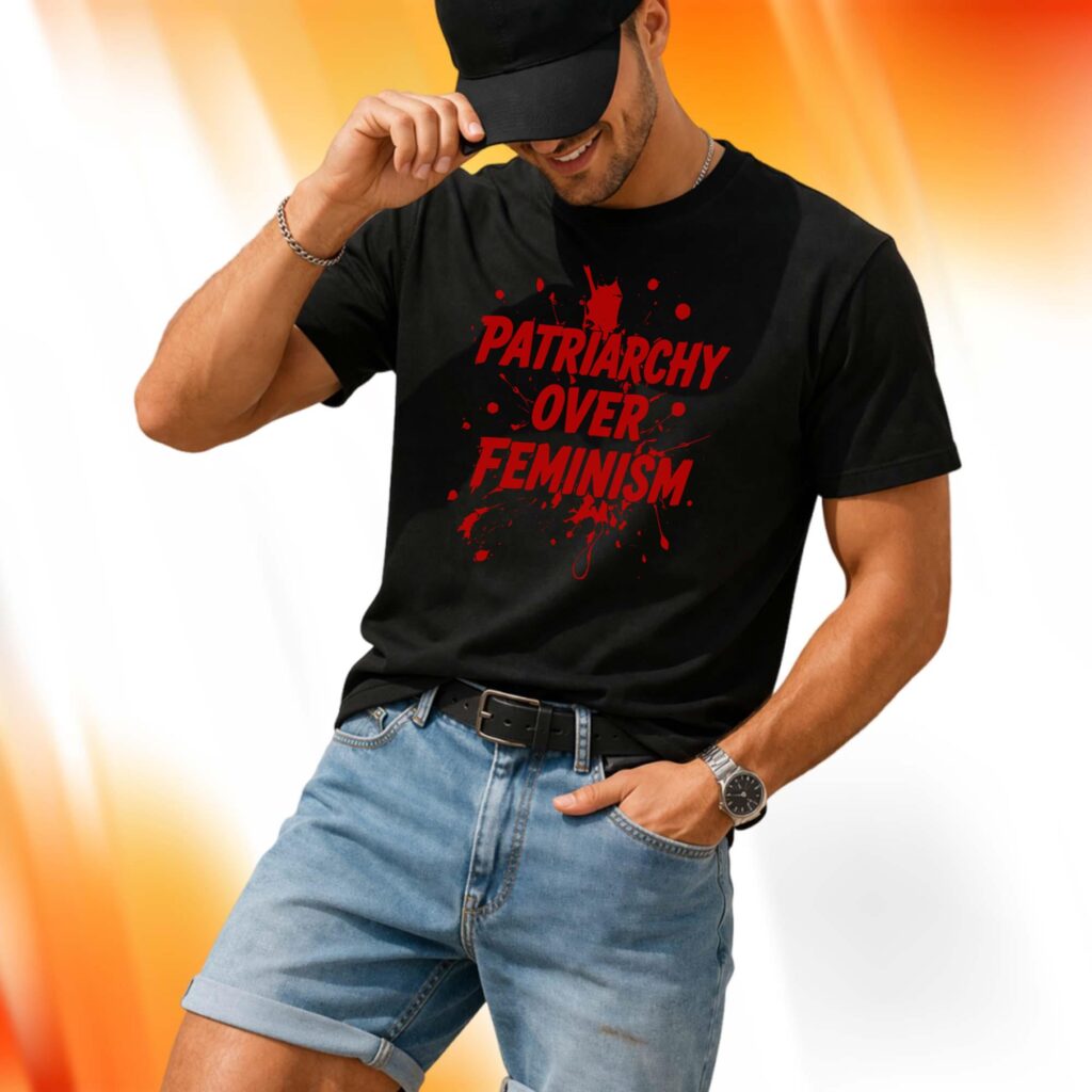 Patriarchy Over Feminism Shirt