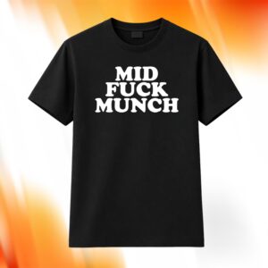 Mid Fuck Munch Shirt