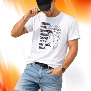 Crush Yiff Destroy Swag Shirt