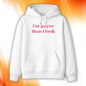 I'm Gayer Than I Look Hoodie